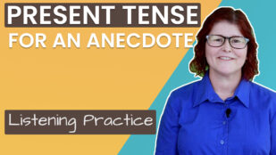Present Tense for an Anecdote