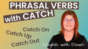 Phrasal Verbs with Catch