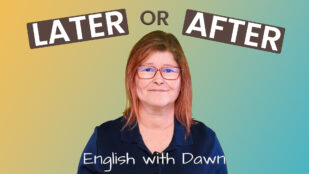 Later or After